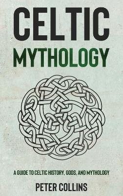 Celtic Mythology - Peter Collins