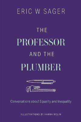 The Professor and the Plumber - Eric W Sager