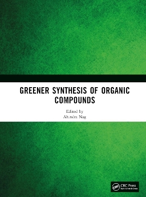 Greener Synthesis of Organic Compounds - 