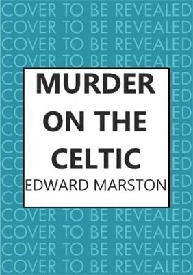 Murder on the Celtic - Edward Marston