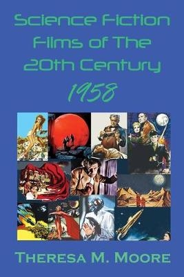 Science Fiction Films of The 20th Century - Theresa M Moore