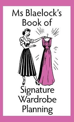 Signature Wardrobe Planning - Alexandria Blaelock