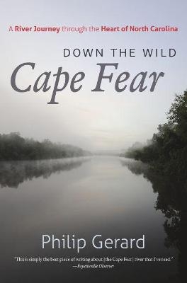 Down the Wild Cape Fear - Philip Gerard