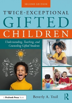 Twice-Exceptional Gifted Children - Beverly A. Trail