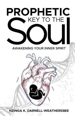 Prophetic Key to the Soul - Nzinga K Darnell-Weathersbee