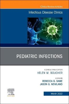 Pediatric Infections, An Issue of Infectious Disease Clinics of North America - 