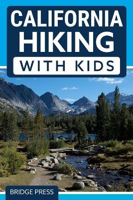 &#65279;California Hiking with Kids -  Bridge Press