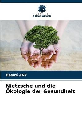 Nietzsche und die Ökologie der Gesundheit - Désiré ANY