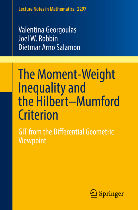 The Moment-Weight Inequality and the Hilbert–Mumford Criterion - Valentina Georgoulas, Joel W. Robbin, Dietmar Arno Salamon