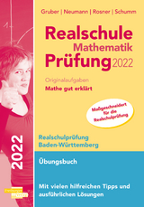 Realschule Mathematik-Prüfung 2022 Originalaufgaben Mathe gut erklärt Baden-Württemberg - Gruber, Helmut; Neumann, Robert