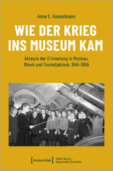 Wie der Krieg ins Museum kam - Anne Hasselmann