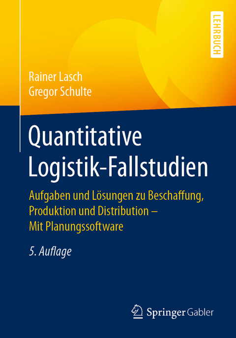 Quantitative Logistik-Fallstudien - Rainer Lasch, Gregor Schulte