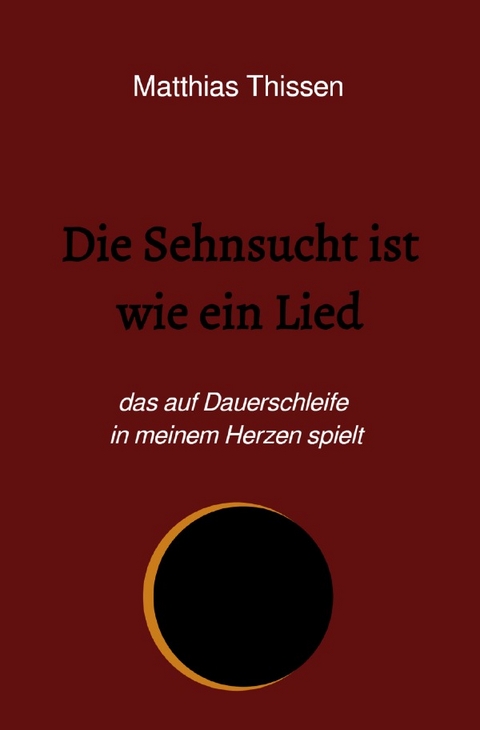 Die Sehnsucht ist wie ein Lied - Matthias Thissen