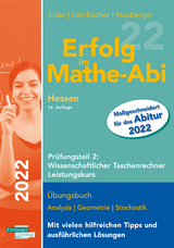 Erfolg im Mathe-Abi 2022 Hessen Leistungskurs Prüfungsteil 2: Wissenschaftlicher Taschenrechner - Euler, Sabine; Lohrbächer, Jochen; Neuberger, Peter