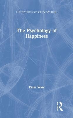 The Psychology of Happiness - Peter Warr