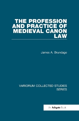 The Profession and Practice of Medieval Canon Law - James A. Brundage