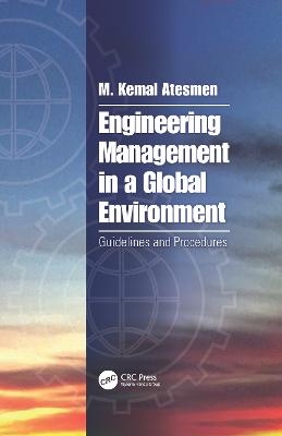 Engineering Management in a Global Environment - M. Kemal Atesmen