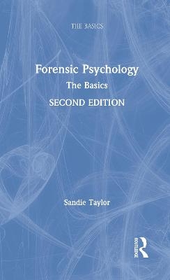 Forensic Psychology: The Basics - Sandie Taylor