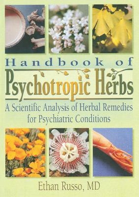 Handbook of Psychotropic Herbs - Ethan B Russo, Virginia M Tyler