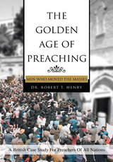 Golden Age of Preaching -  Dr. Robert Henry