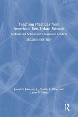 Teaching Practices from America's Best Urban Schools - Johnson, Jr., Joseph F.; Uline, Cynthia L.; Perez, Lynne G.