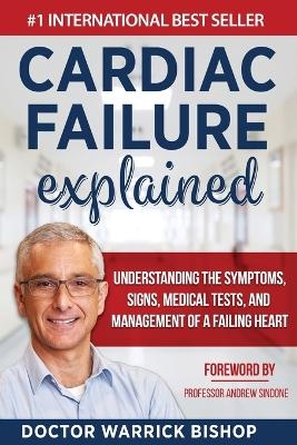 Cardiac Failure Explained - Warrick Bishop