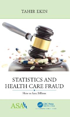 Statistics and Health Care Fraud - Tahir Ekin