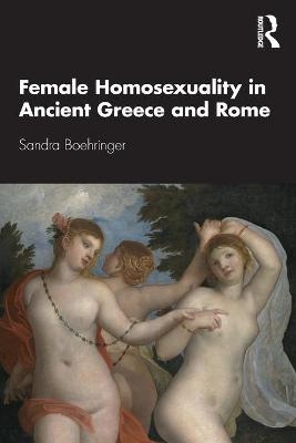 Female Homosexuality in Ancient Greece and Rome - Sandra Boehringer