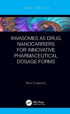 Invasomes as Drug Nanocarriers for Innovative Pharmaceutical Dosage Forms - Nina Dragićević