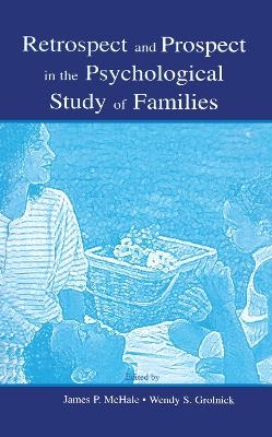 Retrospect and Prospect in the Psychological Study of Families - 