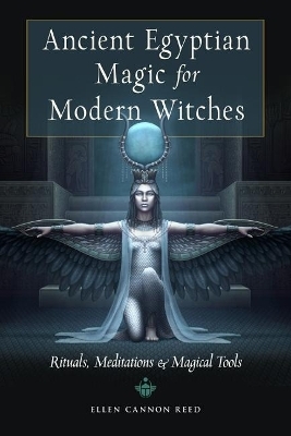 Ancient Egyptian Magic for Modern Witches - Ellen Cannon Reed