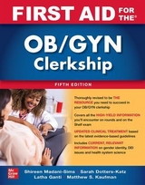 First Aid for the OB/GYN Clerkship, Fifth Edition - Sims, Shireen Madani; Dotters-Katz, Sarah K.; Ganti, Latha; Kaufman, Matthew