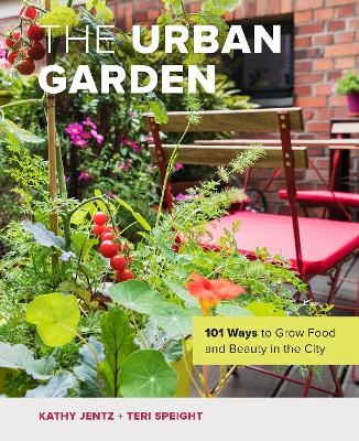 The Urban Garden - Kathy Jentz, Teri Speight