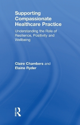 Supporting compassionate healthcare practice - Claire Chambers, Elaine Ryder