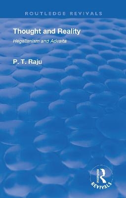 Thought and Reality - Hegelianism and Advaita - Poolla Tirupati Raju