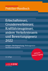 Praktiker-Handbuch Erbschaftsteuer, Grunderwerbsteuer, Kraftfahrzeugsteuer, Andere Verkehrsteuern 2022 Bewertungsgesetz - Institut der Wirtschaftsprüfer