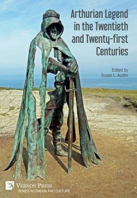 Arthurian Legend in the Twentieth and Twenty-first Centuries - 