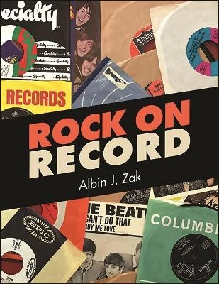 Rock on Record - Albin J. Zak