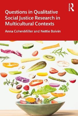 Questions in Qualitative Social Justice Research in Multicultural Contexts - Anna CohenMiller, Nettie Boivin