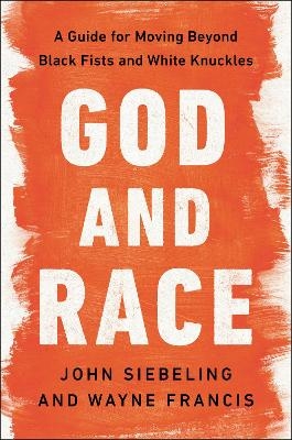 God and Race - John Siebeling, Wayne Francis