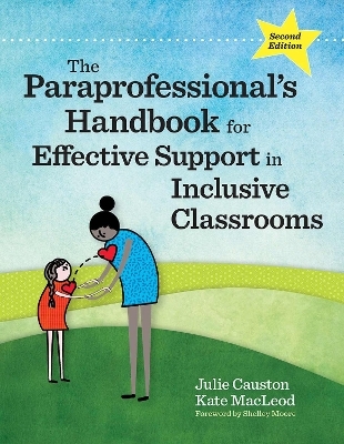 The Paraprofessional's Handbook for Effective Support in Inclusive Classrooms - Julie Causton, Kate MacLeod