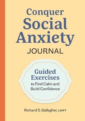 Conquer Social Anxiety Journal - Richard S Gallagher