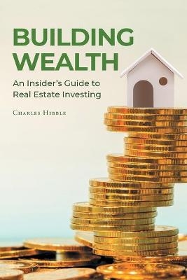 Building Wealth - Charles Hibble