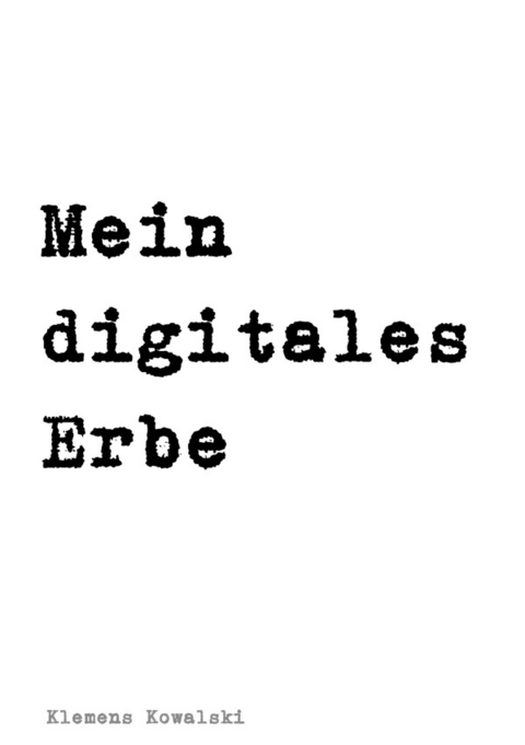 Mein digitales Erbe - Klemens Kowalski