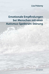 Emotionale Empfindungen bei Menschen mit Autismus-Spektrum-Störung - Pokorny, Lisa