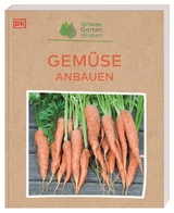 Grünes Gartenwissen. Gemüse anbauen - Jo Whittingham