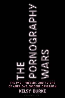 The Pornography Wars - Kelsy Burke