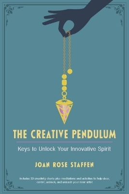 The Creative Pendulum - Joan Rose Staffen