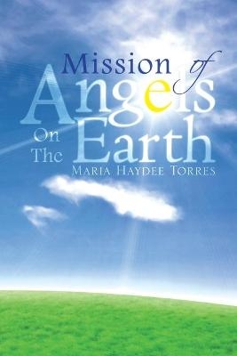 Mission of Angels on the Earth - Maria Haydee Torres