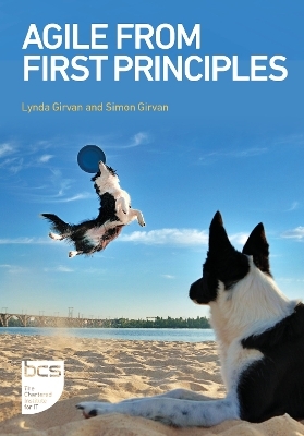 Agile From First Principles - Lynda Girvan, Simon Girvan